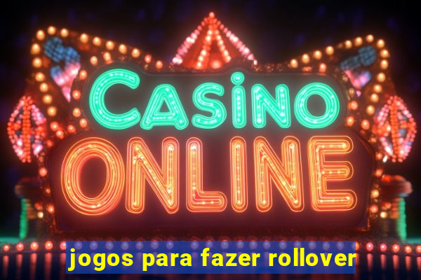 jogos para fazer rollover